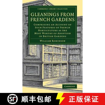 【3-4周达】Gleanings from French Gardens: Comprising an Account of Such Features of French Horticultu... [9781108079839]