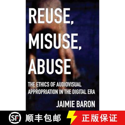 【3-4周达】精装 Reuse, Misuse, Abuse: The Ethics of Audiovisual Appropriation in the Digital Era [9780813599274]