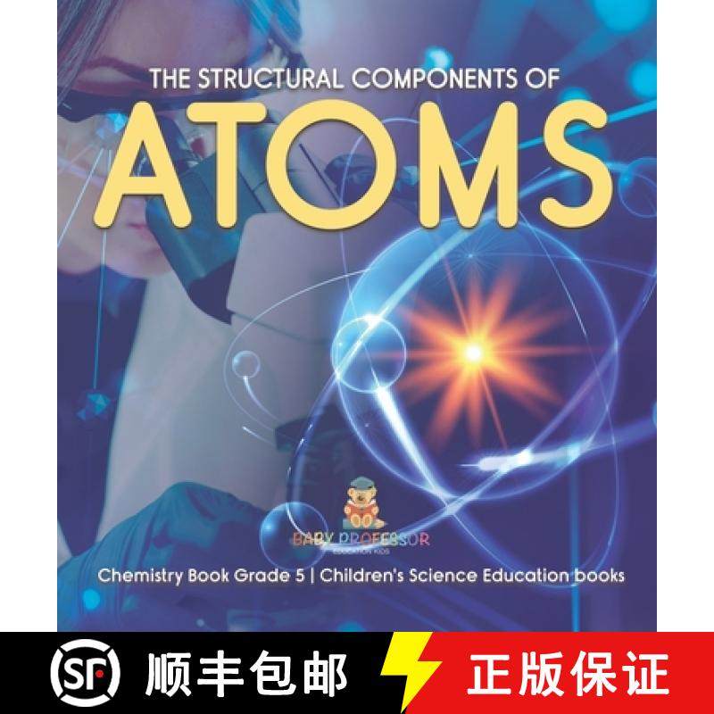 【3-4周达】The Structural Components of Atoms | Chemistry Book Grade 5 | Children's Science Education... [9781541983830]