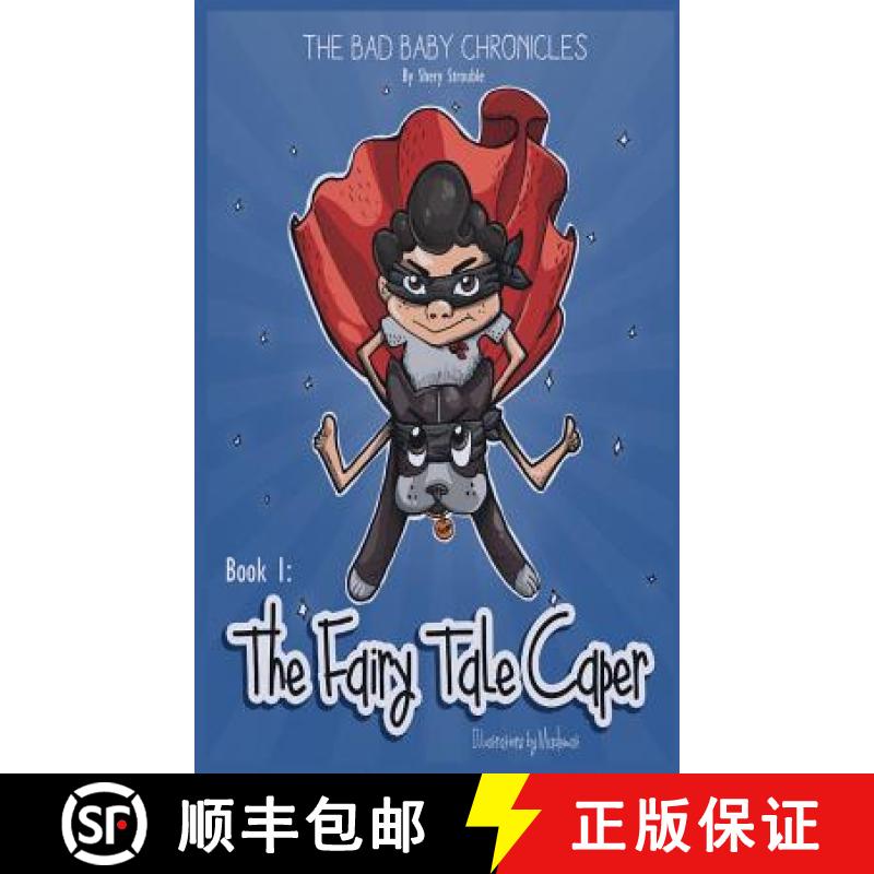 【2-3周达】THE BAD BABY CHRONICLES : BOOK 1~THE FAIRY TALE CAPER [9780692878552]