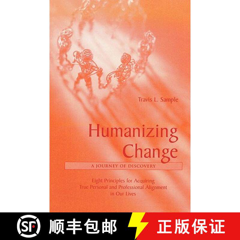预订 Humanizing Change: A Journey of Discovery : Eight Principles for Acquiring True Personal and Pro... [9780761824299]