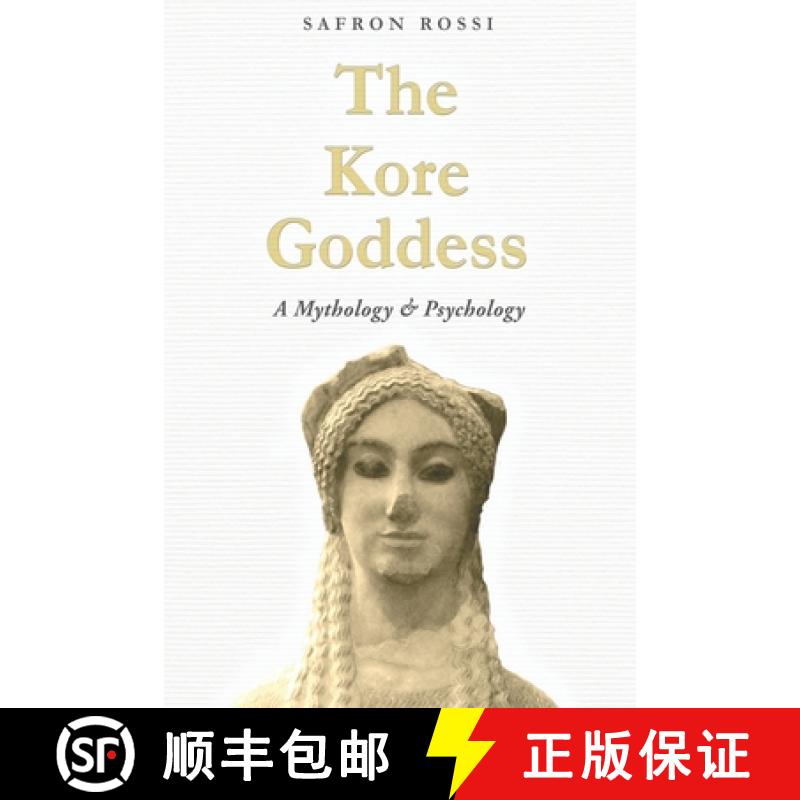 【3-4周达】The Kore Goddess: A Mythology & Psychology [9781736205709]