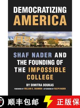 【3-4周达】Democratizing America: Shaf Nader and the Founding of an Impossible College [9781566560092]