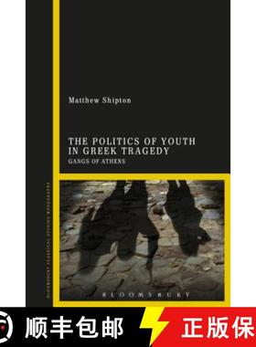 预订 The Politics of Youth in Greek Tragedy: Gangs of Athens [9781474295079]