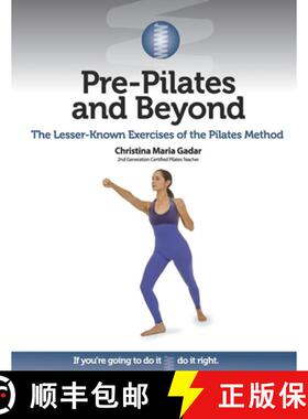 【3-4周达】Pre-Pilates and Beyond: The Lesser-Known Exercises of the Pilates Method [9781733786416]