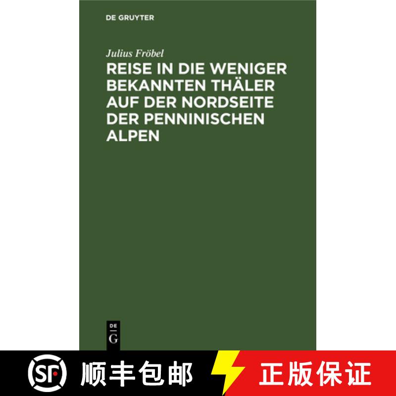 【2-3周达】Reise in die weniger bekannten Thäler auf der Nordseite der Penninischen Alpen [9783111223841]