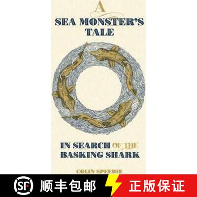 【3-4周达】精装 Sea Monster`s Tale - In Search of the Basking Shark: In Search of the Basking Shark [9780957394681]
