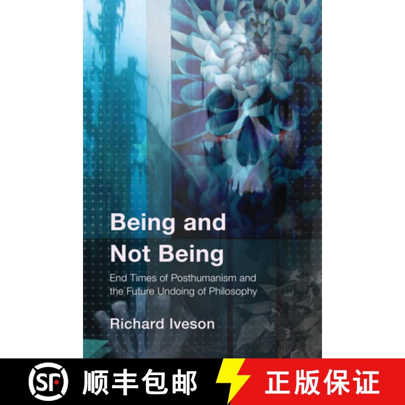 预订 Being and Not Being : End Times of Posthumanism and the Future Undoing of Philosophy [9781538188224]