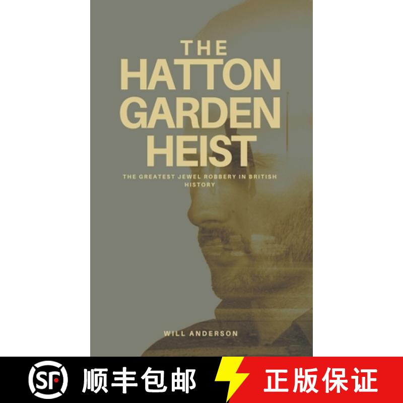 【3-4周达】The Hatton Garden Heist: Unveiling the Greatest Jewel Robbery in History [9798223586746]