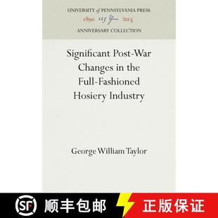 【3-4周达】Significant Post-War Changes in the Full-Fashioned Hosiery Industry [9781512820768]