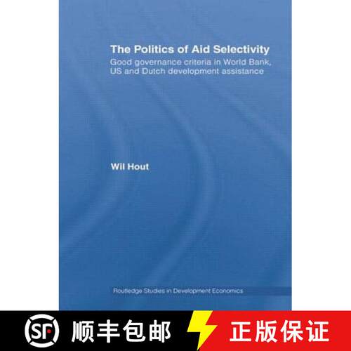 【3-4周达】The Politics of Aid Selectivity : Good Governance Criteria in World Bank, U.S. and Dutch D... [9780415511643]