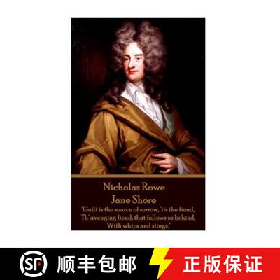 【3-4周达】Nicholas Rowe - Jane Shore: Guilt is the source of sorrow, 'tis the fiend, Th' avenging fi... [9781787374546]