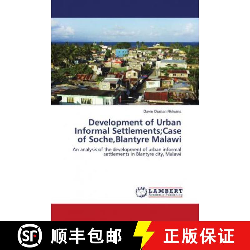 预订 Development of Urban Informal Settlements;Case of Soche,Blantyre Malawi [9786139903320]