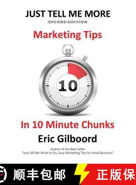 预订 Just Tell Me More: Marketing Tips in 10 Minute Chunks [9780986893254]