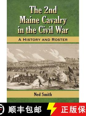 【3-4周达】The 2nd Maine Cavalry in the Civil War : A History and Roster [9780786479689]