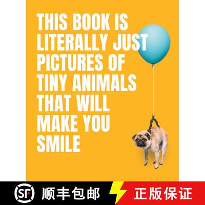 【3-4周达】精装 This Book Is Literally Just Pictures of Tiny Animals That Will Make You Smile [9781922754578]