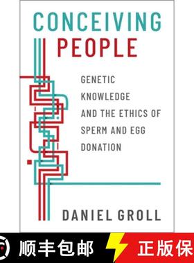 【3-4周达】Conceiving People: Genetic Knowledge and the Ethics of Sperm and Egg Donation [9780190063054]