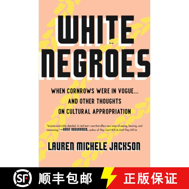 【3-4周达】White Negroes: When Cornrows Were in Vogue ... and Other Thoughts on Cultural Appropriation [9780807002735]