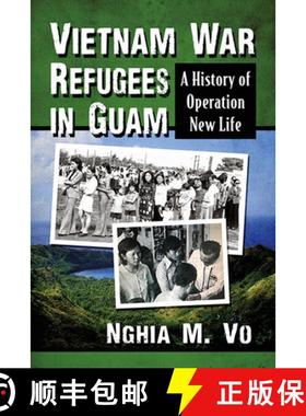 【3-4周达】Vietnam War Refugees in Guam : A History of Operation New Life [9781476686998]