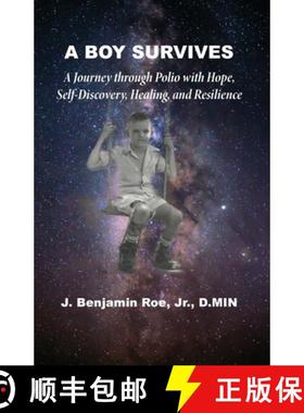 预订 A Boy Survives: A Journey through Polio, with Hope, Self-Discovery, Healing, and Resilience [9798987731598]