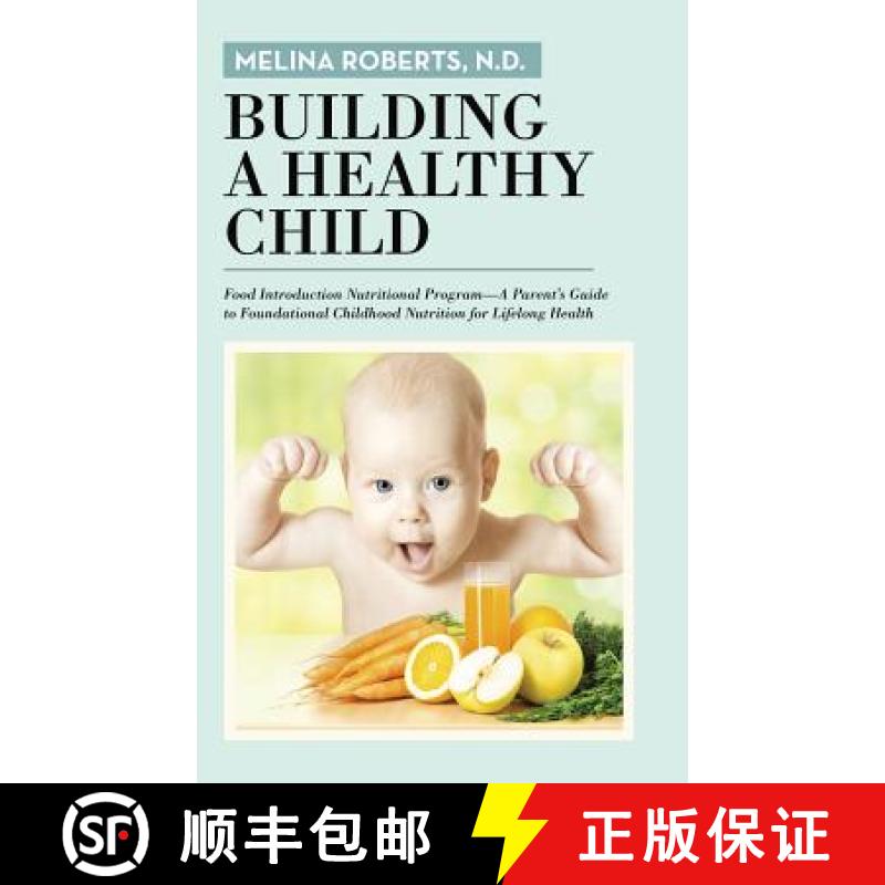 【3-4周达】Building a Healthy Child: Food Introduction Nutritional Program-A Parent's Guide to Founda... [9781491783641]
