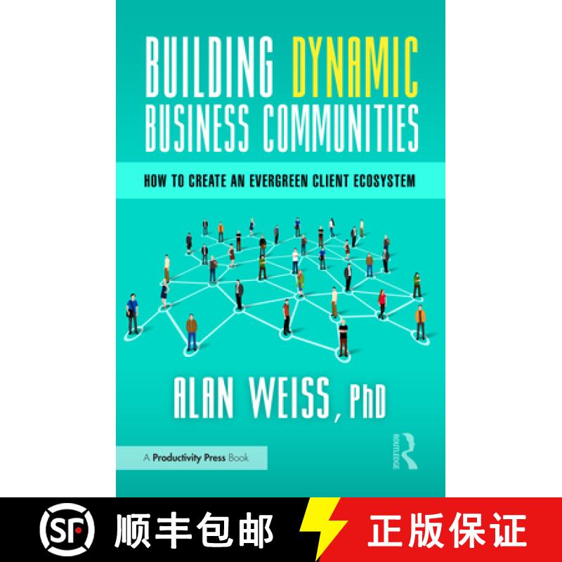 【3-4周达】Building Dynamic Business Communities: How to Create an Evergreen Client Ecosystem [9781032830193]