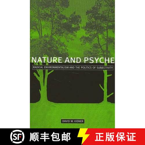 【3-4周达】精装 Nature and Psyche : Radical Environmentalism and the Politics of Subjectivity [9780791447512]