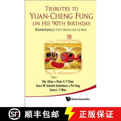【3-4周达】Tributes to Yuan-Cheng Fung on His 90th Birthday - Biomechanics: From Molecules to Man [9789814289870]
