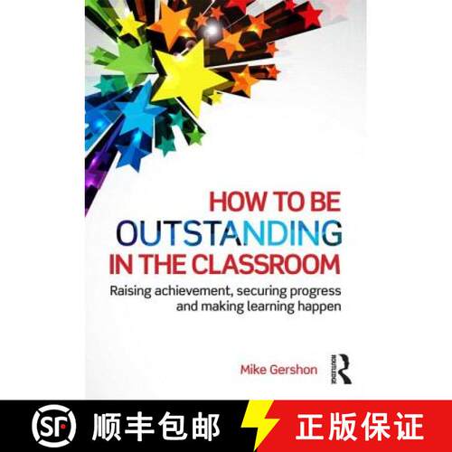 【3-4周达】How to Be Outstanding in the Classroom: Raising Achievement, Securing Progress and Making ... [9781138824515]