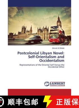 预订 Postcolonial Libyan Novel: Self-Orientalism and Occidentalism [9783659692536]