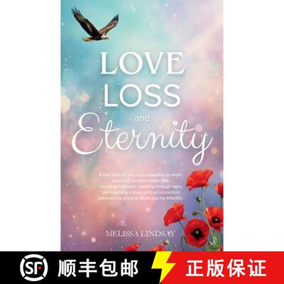 【3-4周达】Love, Loss and Eternity: A true story of two souls separated by death, bound by an unbreak... [9781764510417]