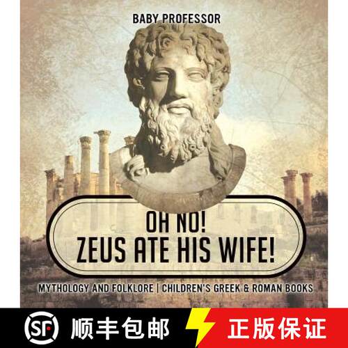 【3-4周达】Oh No! Zeus Ate His Wife! Mythology and Folklore | Children's Greek & Roman Books [9781541916197]