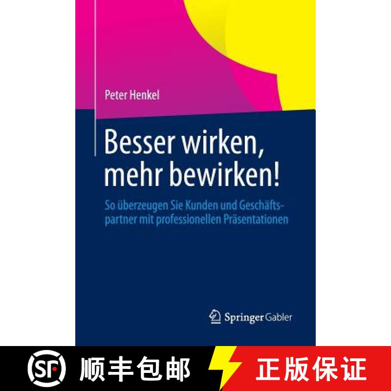 【3-4周达】Besser wirken, mehr bewirken! : So überzeugen Sie Kunden und Geschäftspartner mit profes... [9783658049638]