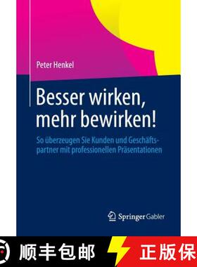 【3-4周达】Besser wirken, mehr bewirken! : So überzeugen Sie Kunden und Geschäftspartner mit profes... [9783658049638]