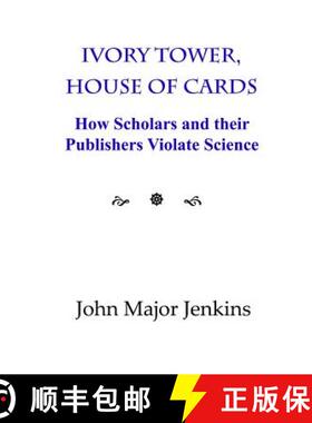 【3-4周达】Ivory Tower, House of Cards: How Scholars and their Publishers Violate Science [9780998586823]