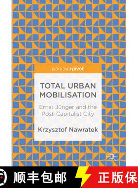 【3-4周达】Total Urban Mobilisation: Ernst Jünger and the Post-Capitalist City [9789811310928]