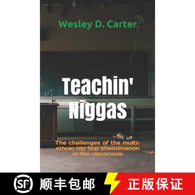 预订 Teachin' Niggas: The challenges of the multi-ethnic hip hop phenomenon in the classroom [9780578484143]