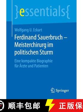 【3-4周达】Ferdinand Sauerbruch - Meisterchirurg im politischen Sturm : Eine kompakte Biographie für... [9783658125462]
