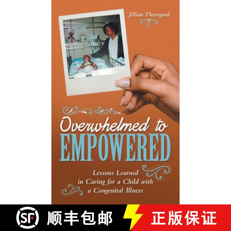 【2-3周达】Overwhelmed to Empowered: Lessons Learned in Caring for a Child with a Congenital Illness [9781665726672]