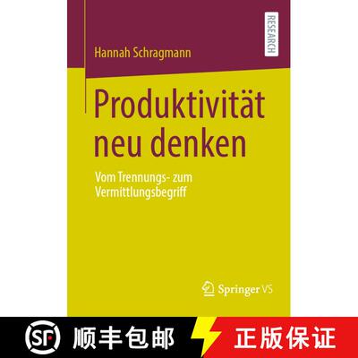 【3-4周达】Produktivität neu denken : Vom Trennungs- zum Vermittlungsbegriff (1. Aufl. 2024) (1. Auf... [9783658438579]