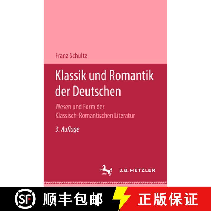 【3-4周达】Klassik Und Romantik Der Deutschen: Wesen Und Form Der Klassich-Romantischen [9783476993700]