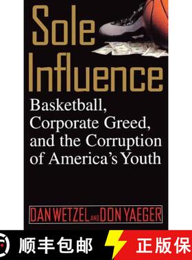 【3-4周达】Sole Influence: Basketball, Corporate Greed, and the Corruption of America's Youth [9780446524506]