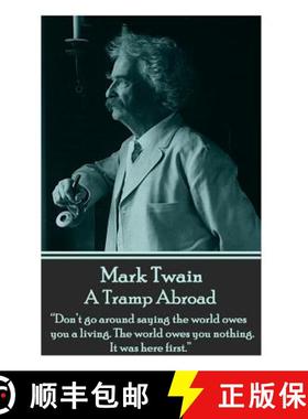 【3-4周达】Mark Twain - A Tramp Abroad: Don't go around saying the world owes you a living. The world... [9781785430008]