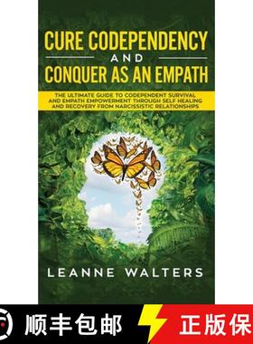 预订 Cure Codependency and Conquer as an Empath: The Ultimate Guide to Codependent Survival and Empat... [9781999224325]