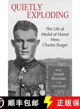预订 Quietly Exploding: The Life of Medal of Honor Hero Charles Barger [9780982270684]