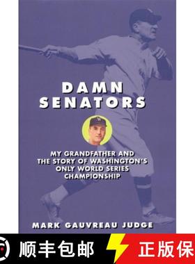 【3-4周达】Damn Senators : My Grandfather and the Story of Washington¿s Only World Series Championship [9781594030451]