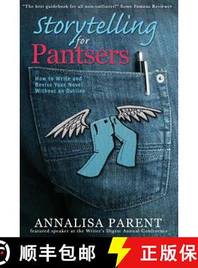 【3-4周达】Storytelling for Pantsers: How to Write and Revise Your Novel Without an Outline [9781947482012]