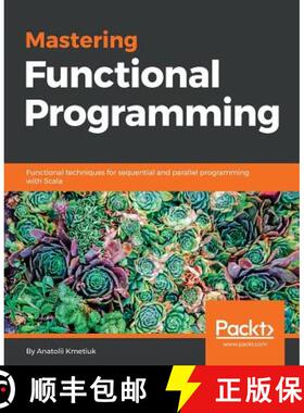 预订 Mastering Functional Programming: Functional techniques for sequential and parallel programming ... [9781788620796]