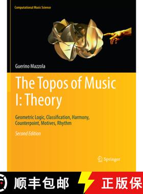 【3-4周达】The Topos of Music I: Theory: Geometric Logic, Classification, Harmony, Counterpoint, Moti... [9783030097172]