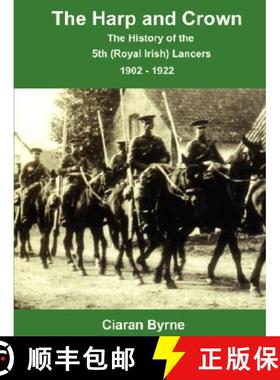 【3-4周达】The Harp and Crown, The History of the 5th (Royal Irish) Lancers, 1902 - 1922 [9781847533395]
